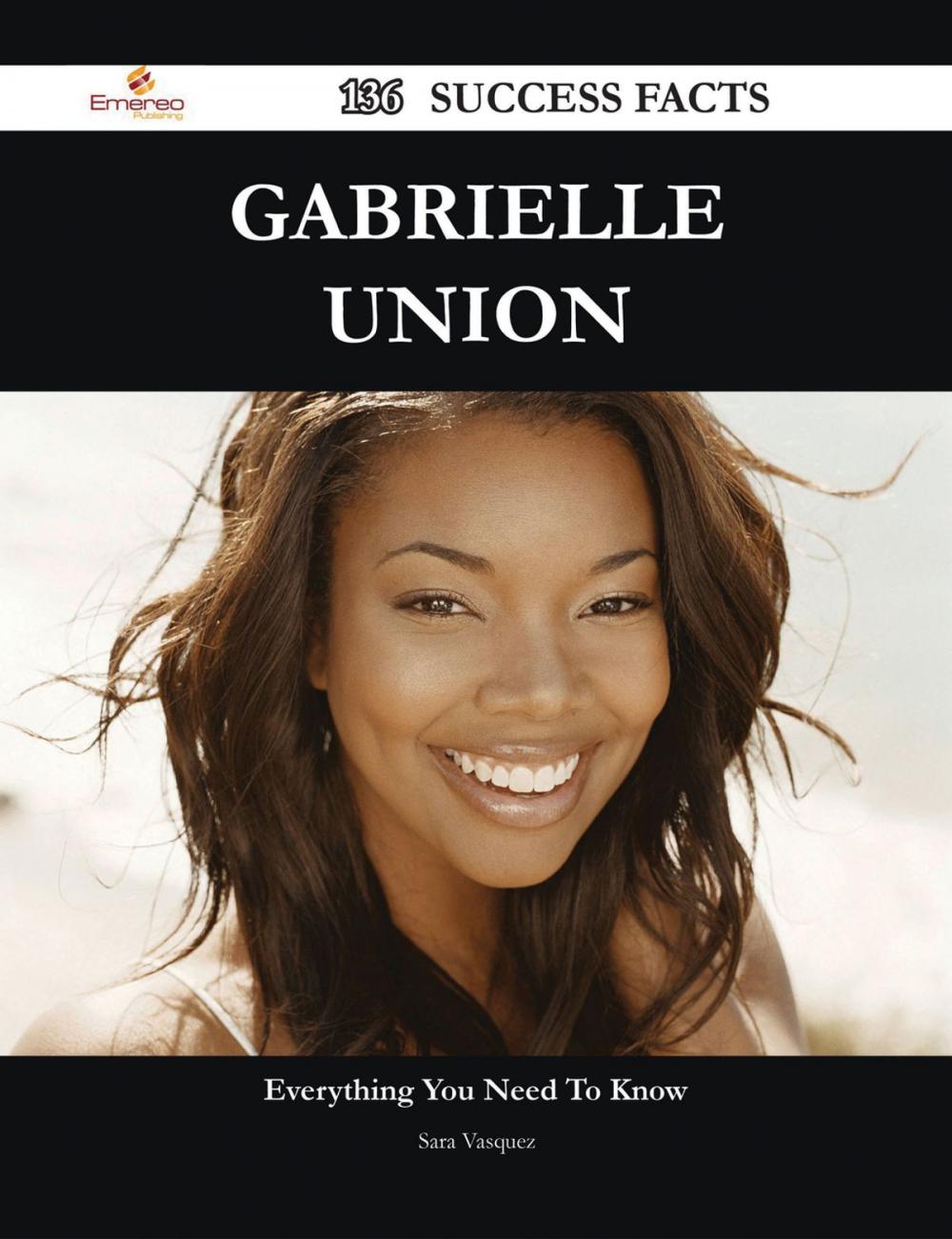 Big bigCover of Gabrielle Union 136 Success Facts - Everything you need to know about Gabrielle Union