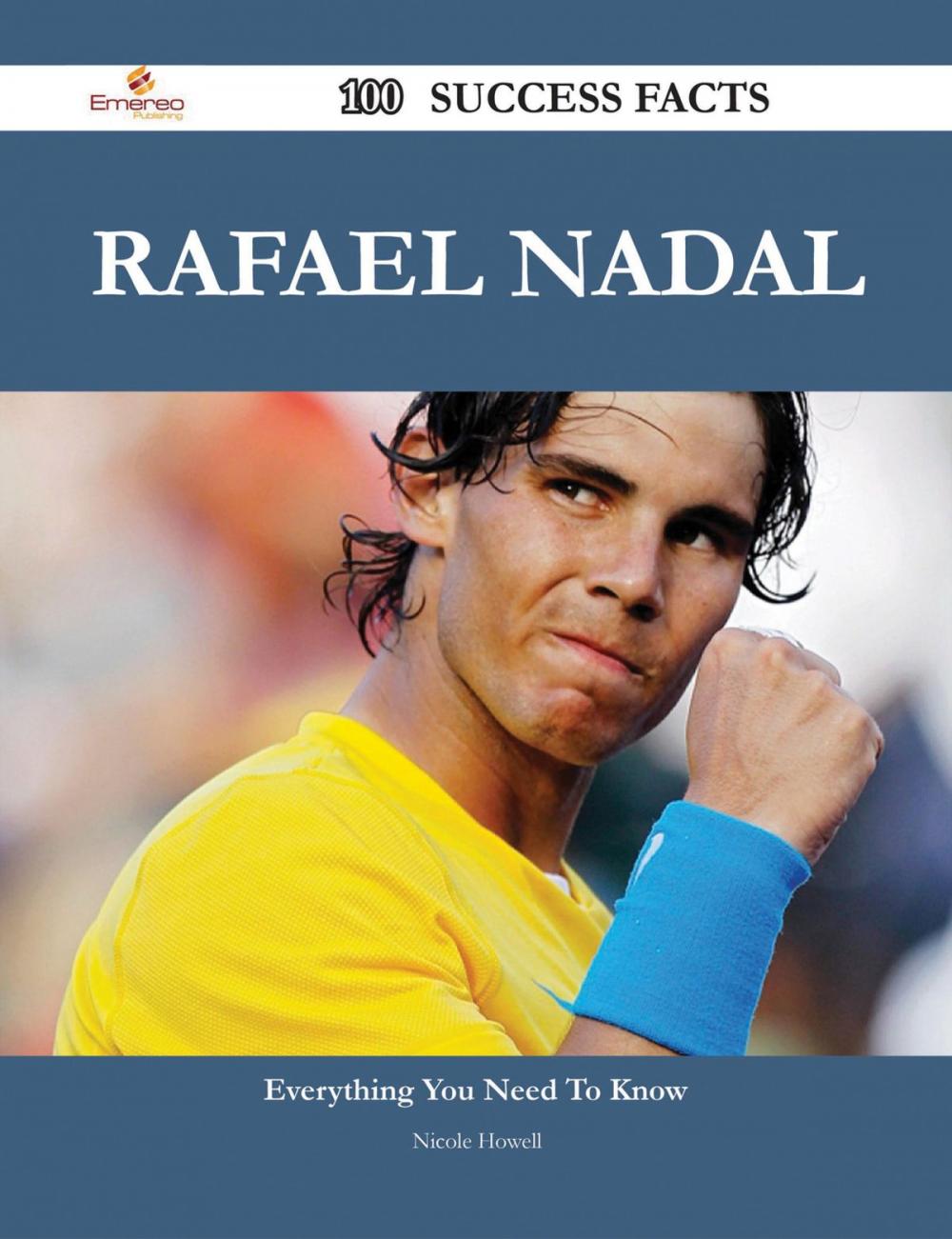 Big bigCover of Rafael Nadal 100 Success Facts - Everything you need to know about Rafael Nadal