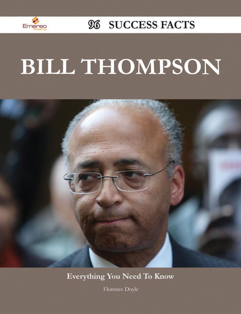 Big bigCover of Bill Thompson 96 Success Facts - Everything you need to know about Bill Thompson