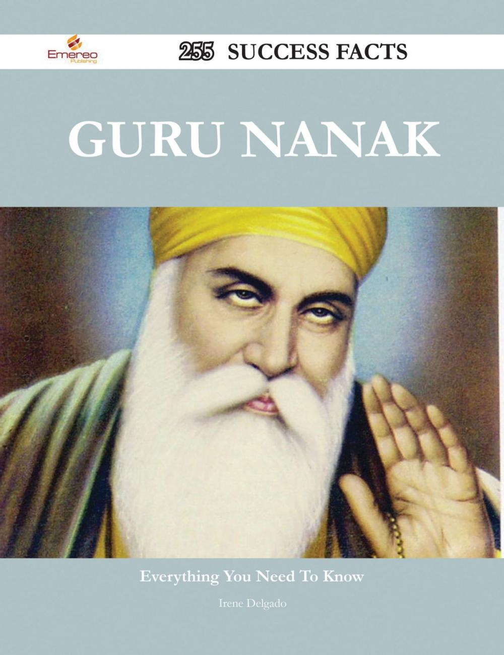 Big bigCover of Guru Nanak 255 Success Facts - Everything you need to know about Guru Nanak