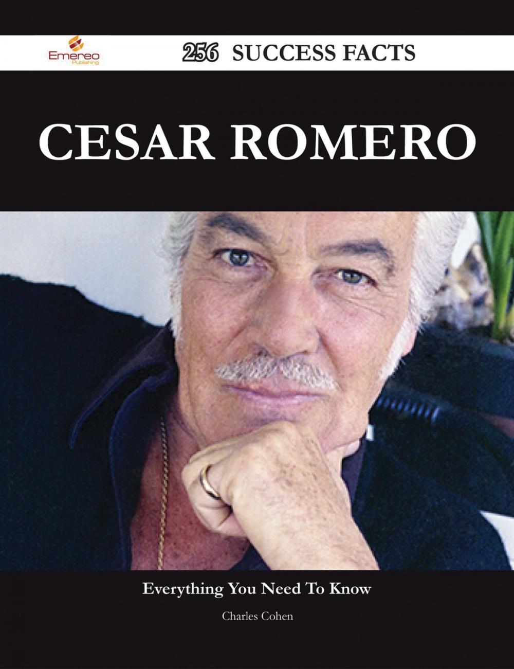 Big bigCover of Cesar Romero 256 Success Facts - Everything you need to know about Cesar Romero