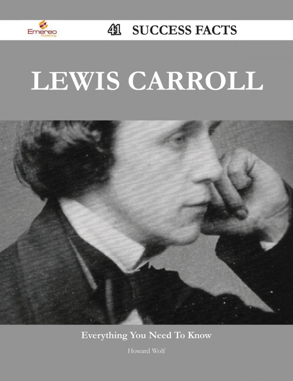 Big bigCover of Lewis Carroll 41 Success Facts - Everything you need to know about Lewis Carroll