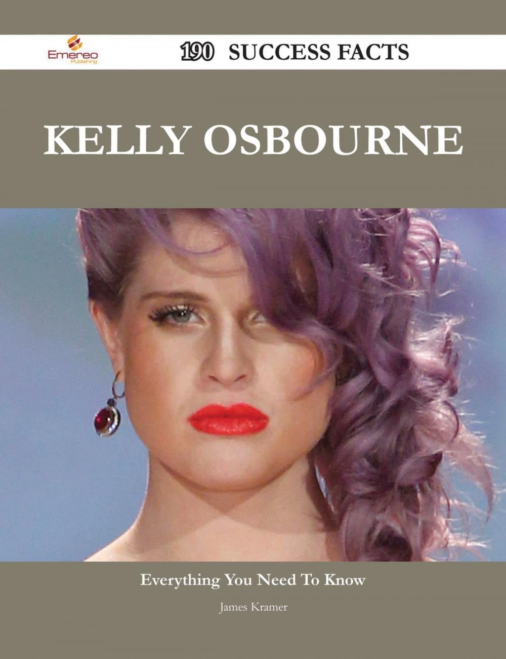 Big bigCover of Kelly Osbourne 190 Success Facts - Everything you need to know about Kelly Osbourne