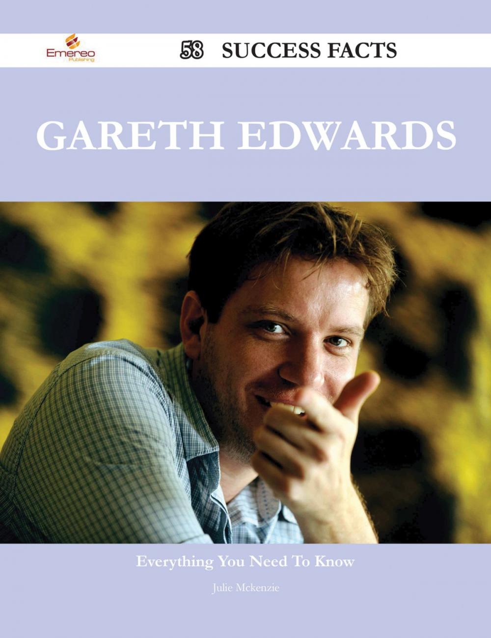 Big bigCover of Gareth Edwards 58 Success Facts - Everything you need to know about Gareth Edwards