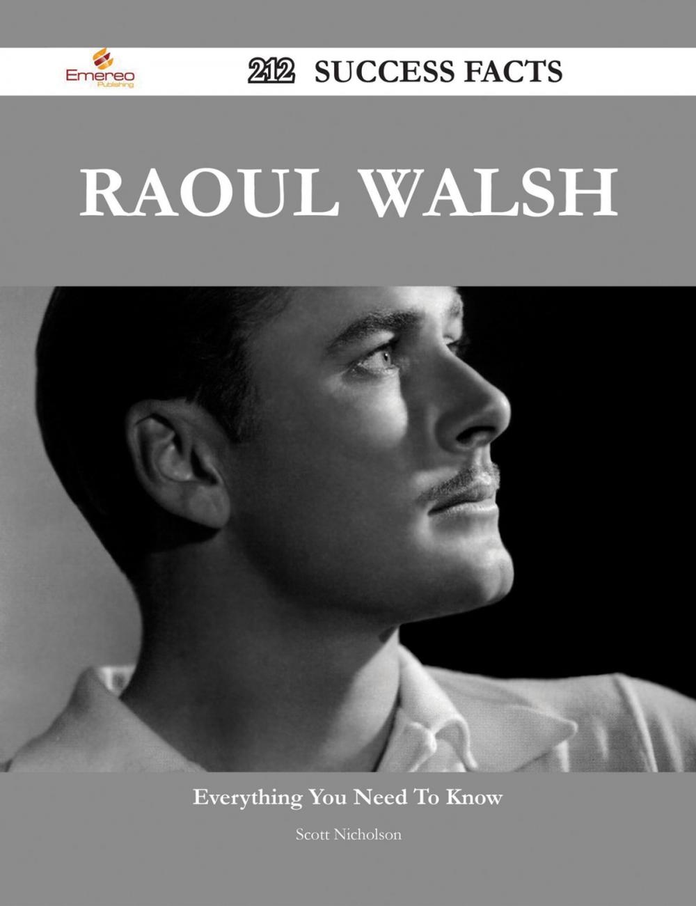 Big bigCover of Raoul Walsh 212 Success Facts - Everything you need to know about Raoul Walsh