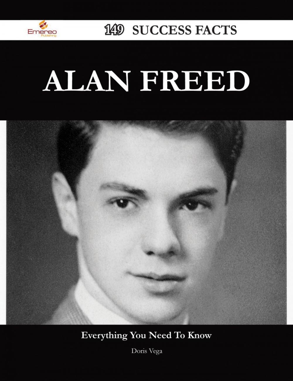 Big bigCover of Alan Freed 149 Success Facts - Everything you need to know about Alan Freed