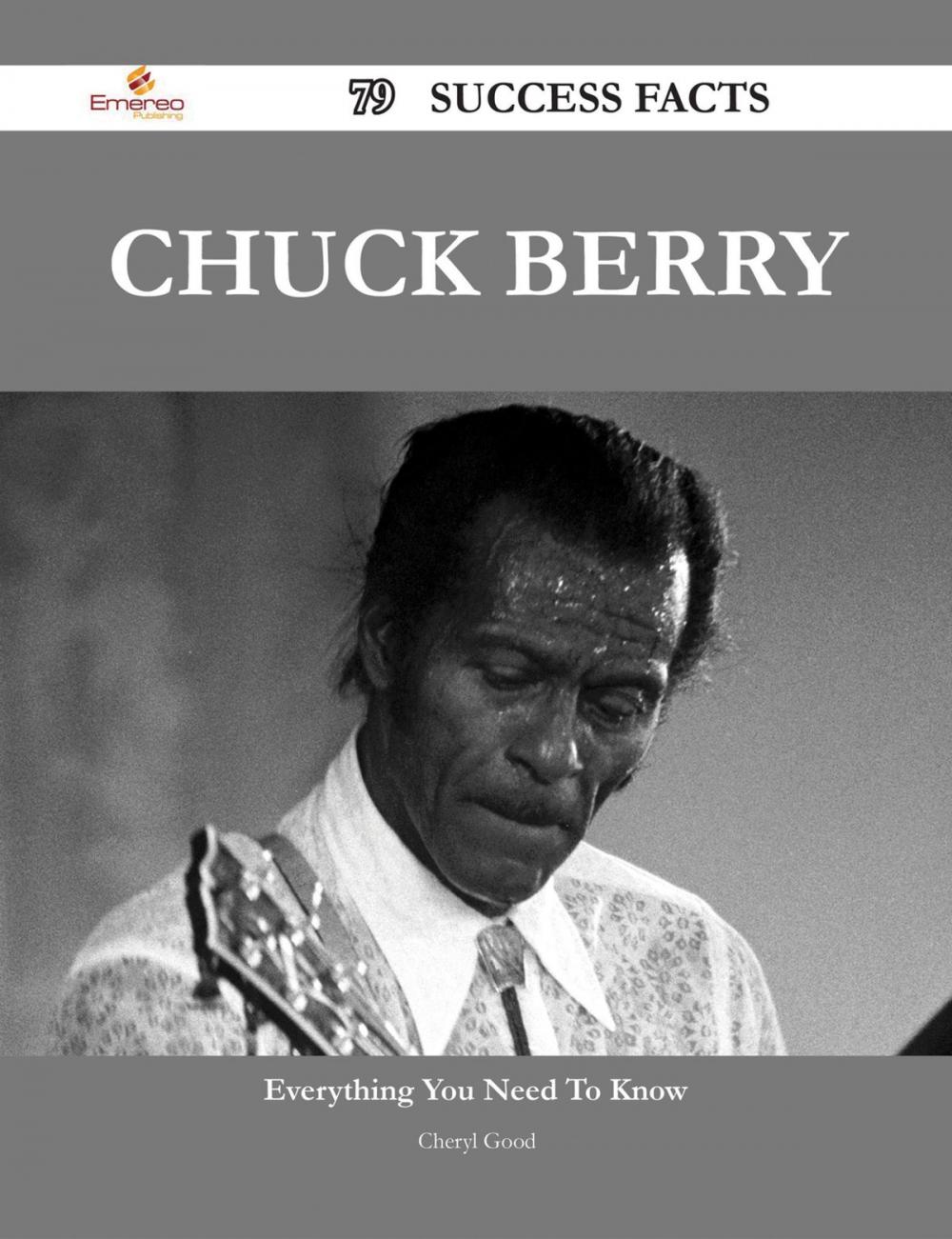 Big bigCover of Chuck Berry 79 Success Facts - Everything you need to know about Chuck Berry