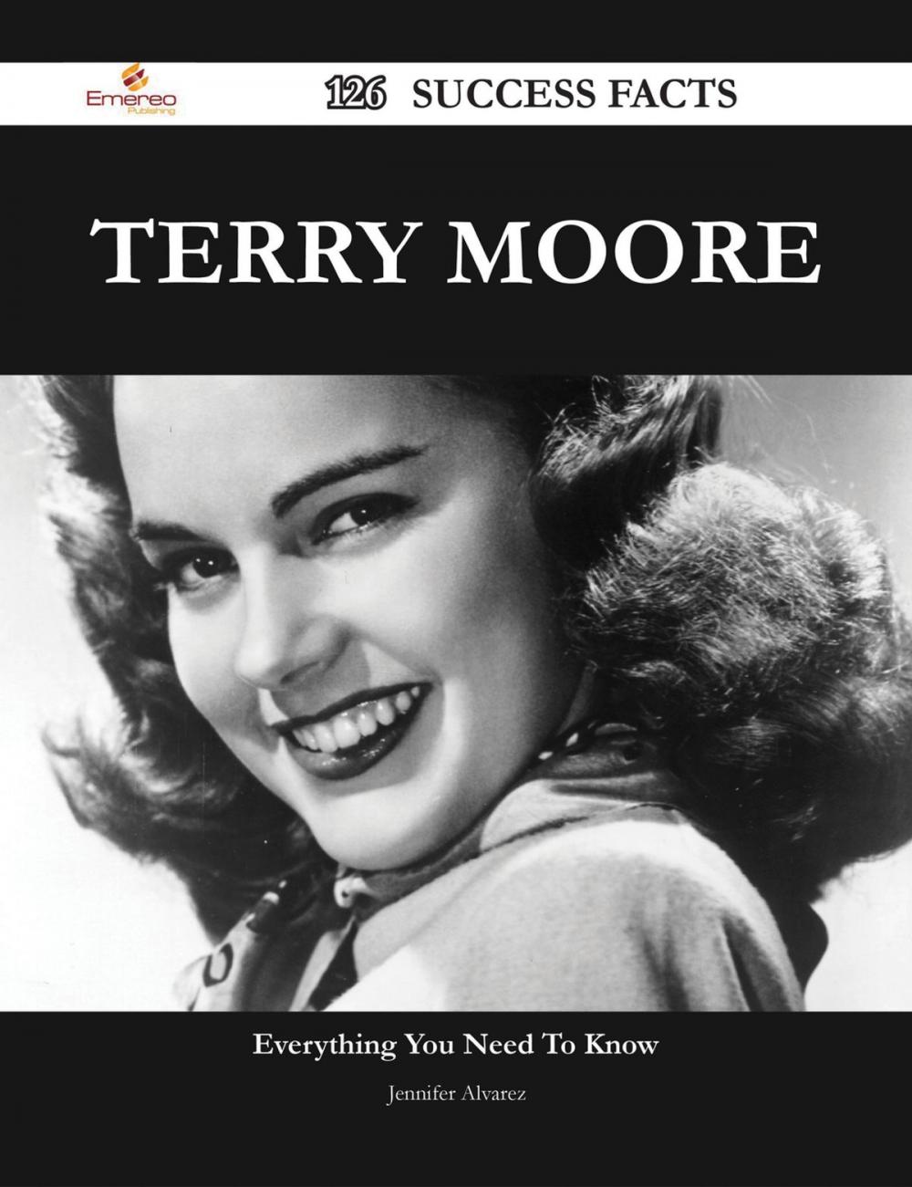 Big bigCover of Terry Moore 126 Success Facts - Everything you need to know about Terry Moore