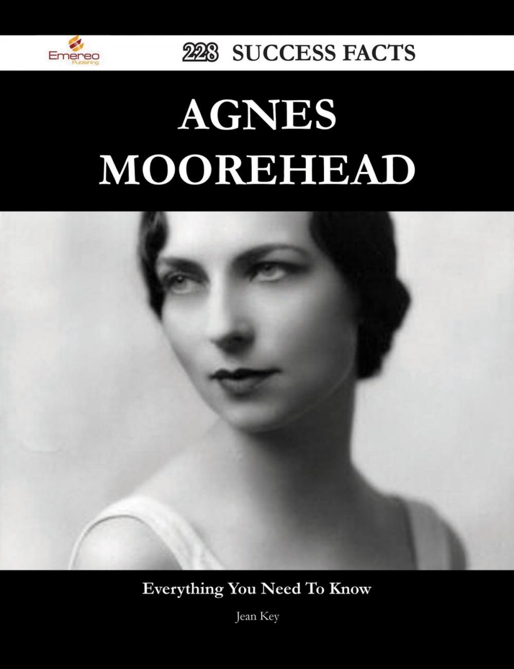 Big bigCover of Agnes Moorehead 228 Success Facts - Everything you need to know about Agnes Moorehead