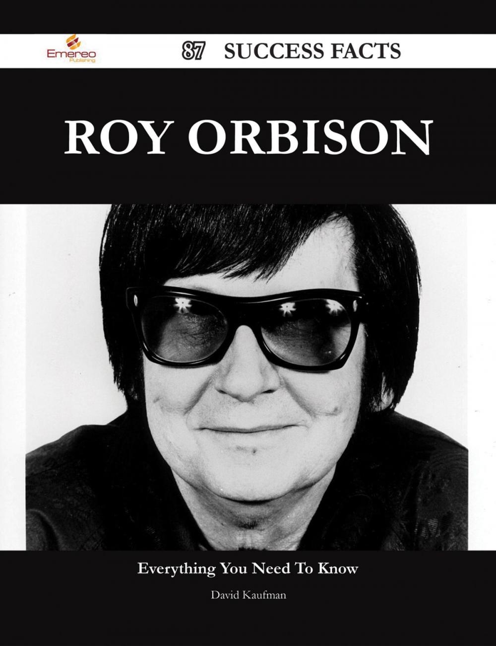 Big bigCover of Roy Orbison 87 Success Facts - Everything you need to know about Roy Orbison