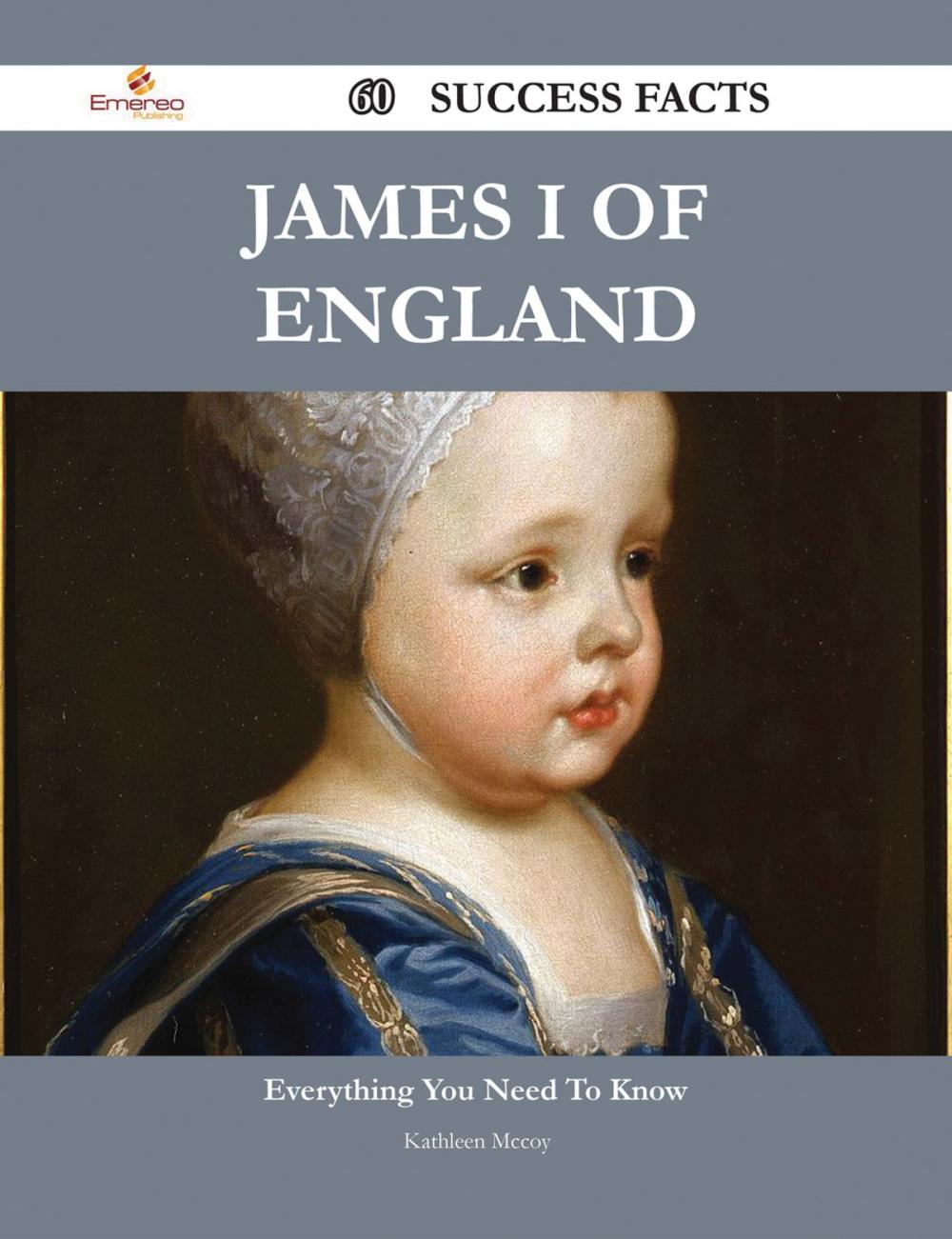 Big bigCover of James I of England 60 Success Facts - Everything you need to know about James I of England