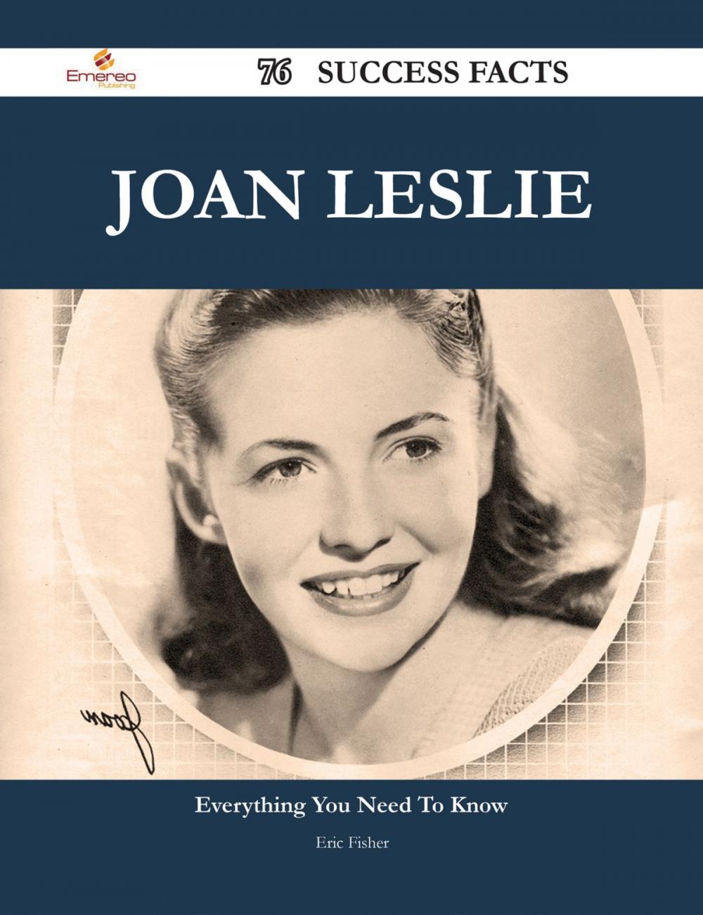 Big bigCover of Joan Leslie 76 Success Facts - Everything you need to know about Joan Leslie