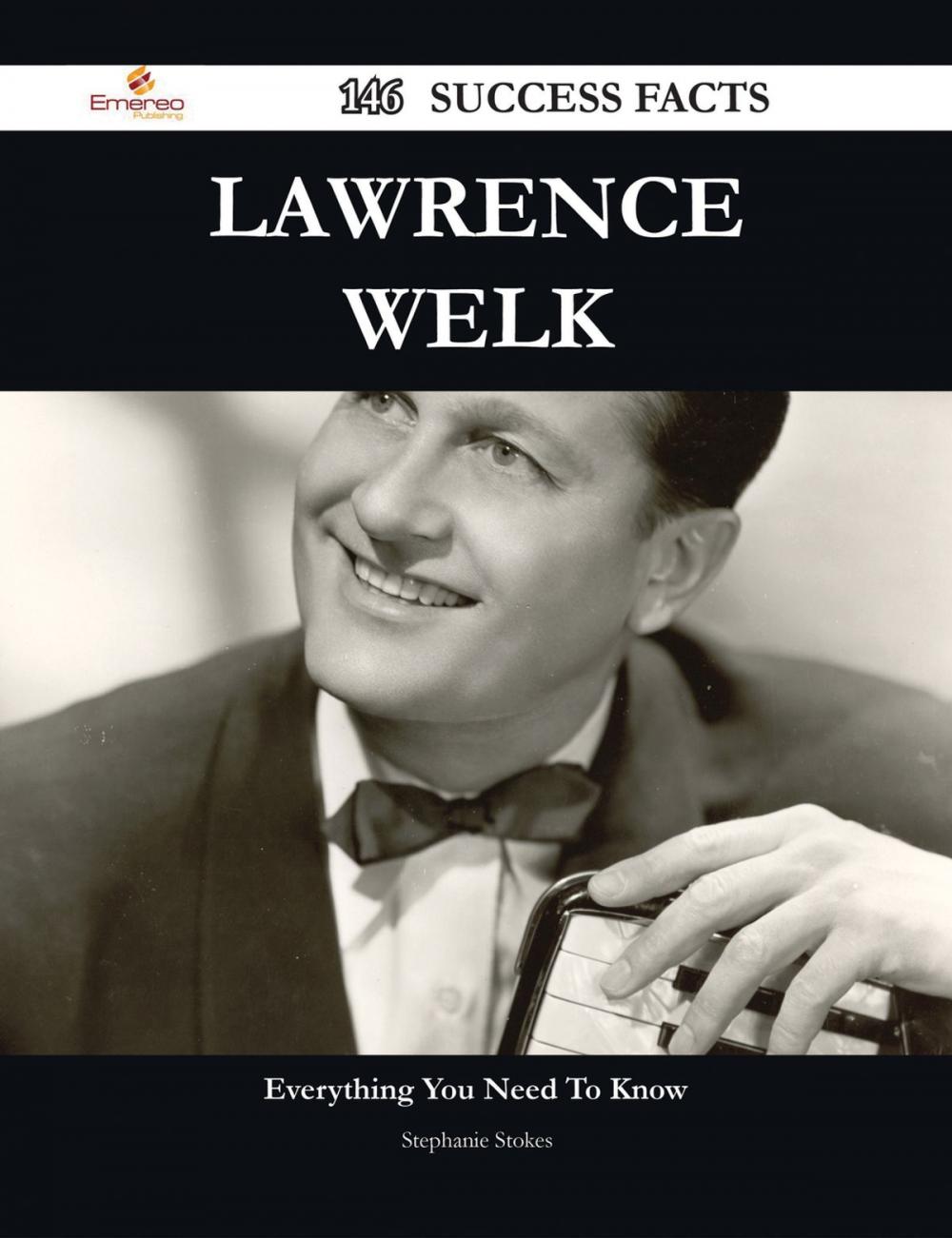 Big bigCover of Lawrence Welk 146 Success Facts - Everything you need to know about Lawrence Welk