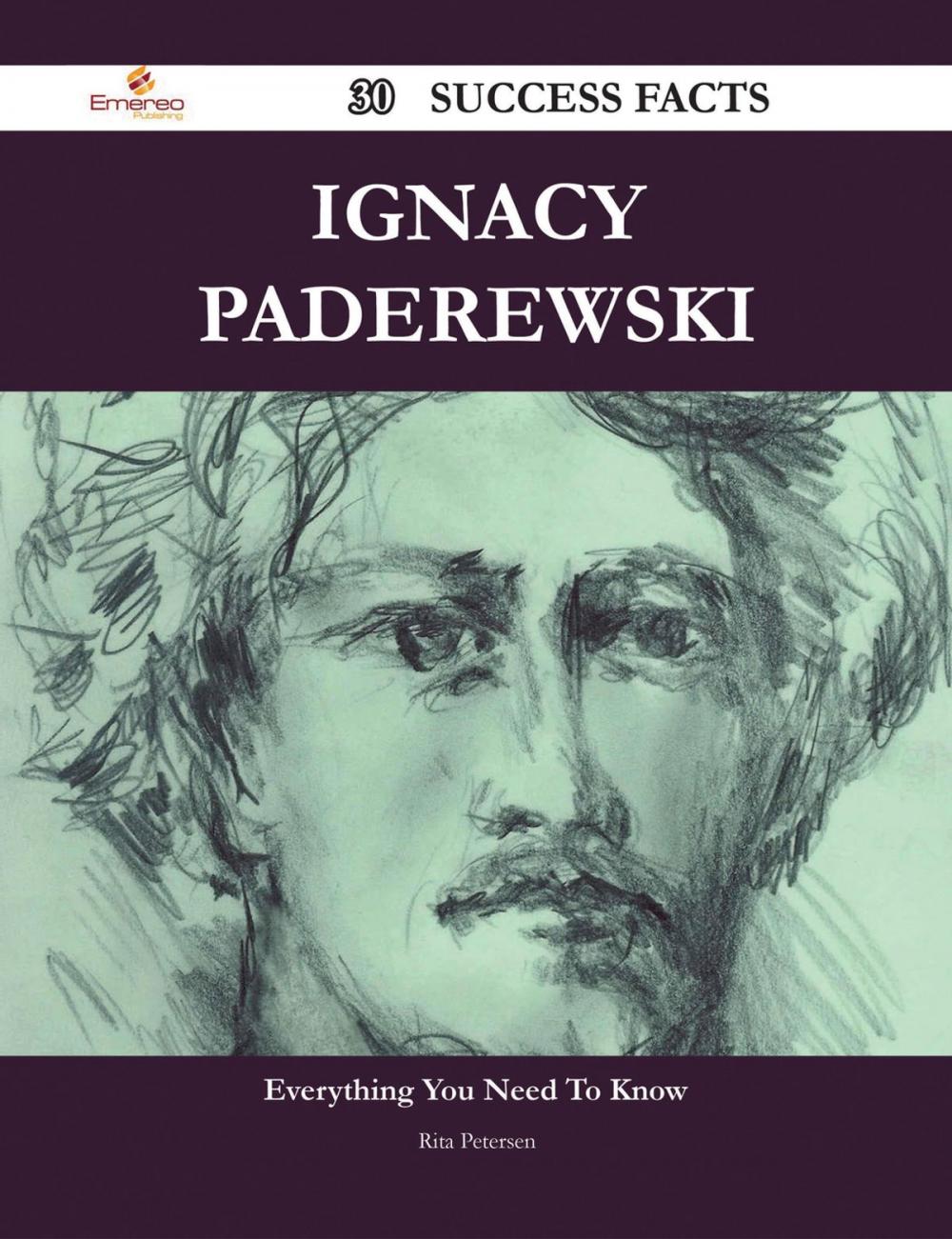 Big bigCover of Ignacy Paderewski 30 Success Facts - Everything you need to know about Ignacy Paderewski