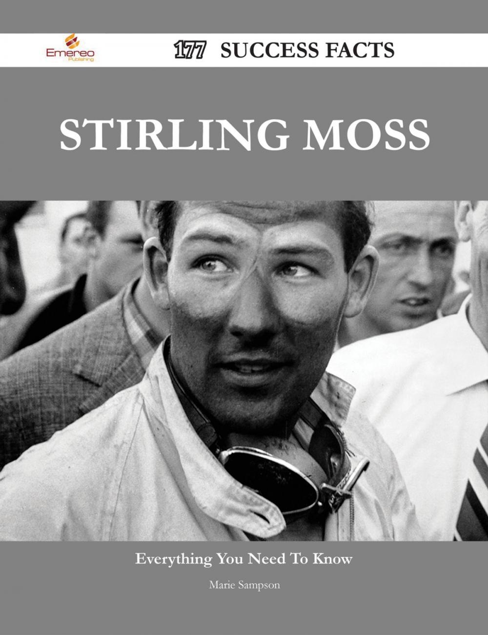 Big bigCover of Stirling Moss 177 Success Facts - Everything you need to know about Stirling Moss