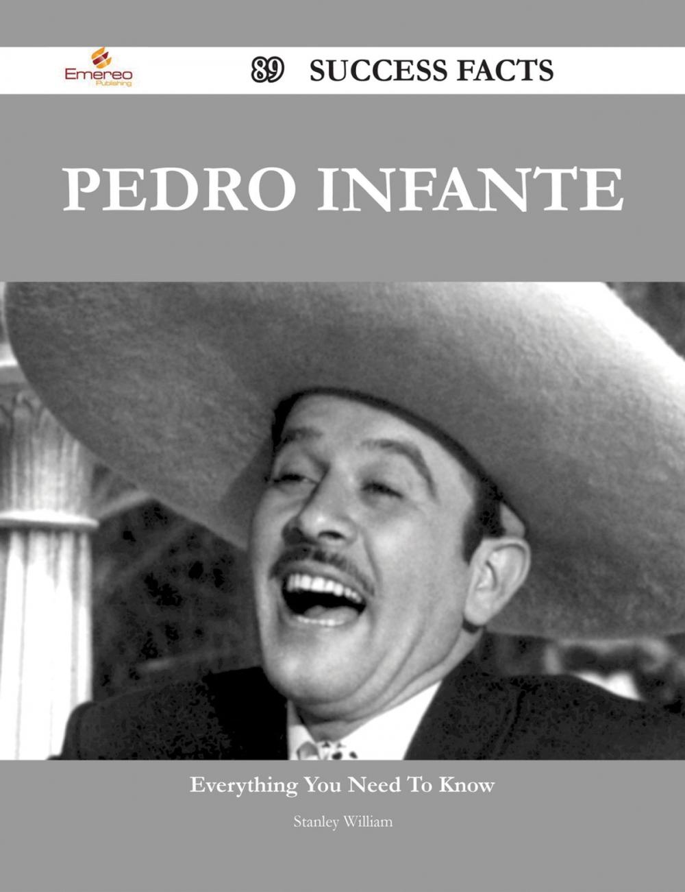 Big bigCover of Pedro Infante 89 Success Facts - Everything you need to know about Pedro Infante