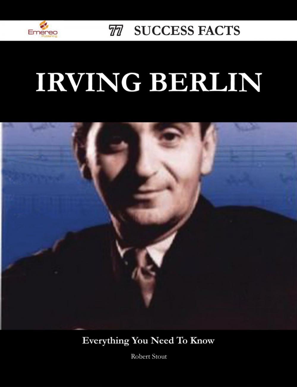 Big bigCover of Irving Berlin 77 Success Facts - Everything you need to know about Irving Berlin