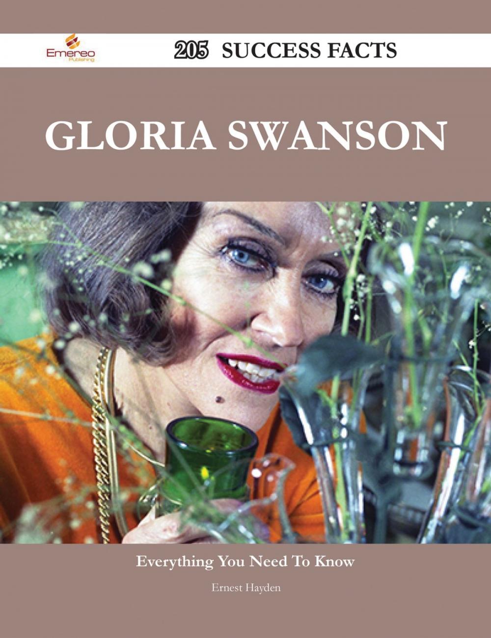 Big bigCover of Gloria Swanson 205 Success Facts - Everything you need to know about Gloria Swanson