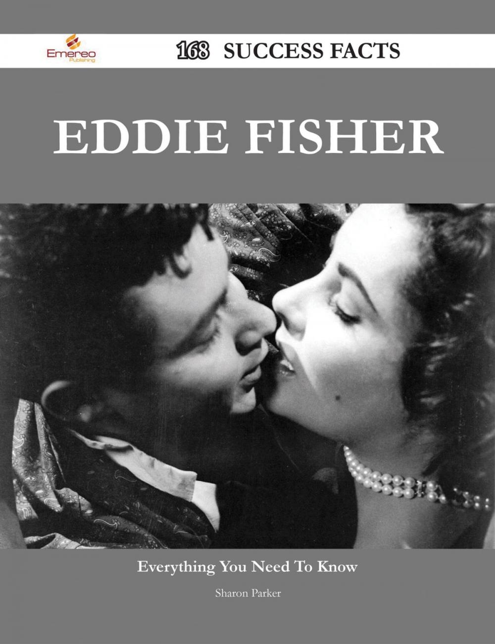 Big bigCover of Eddie Fisher 168 Success Facts - Everything you need to know about Eddie Fisher