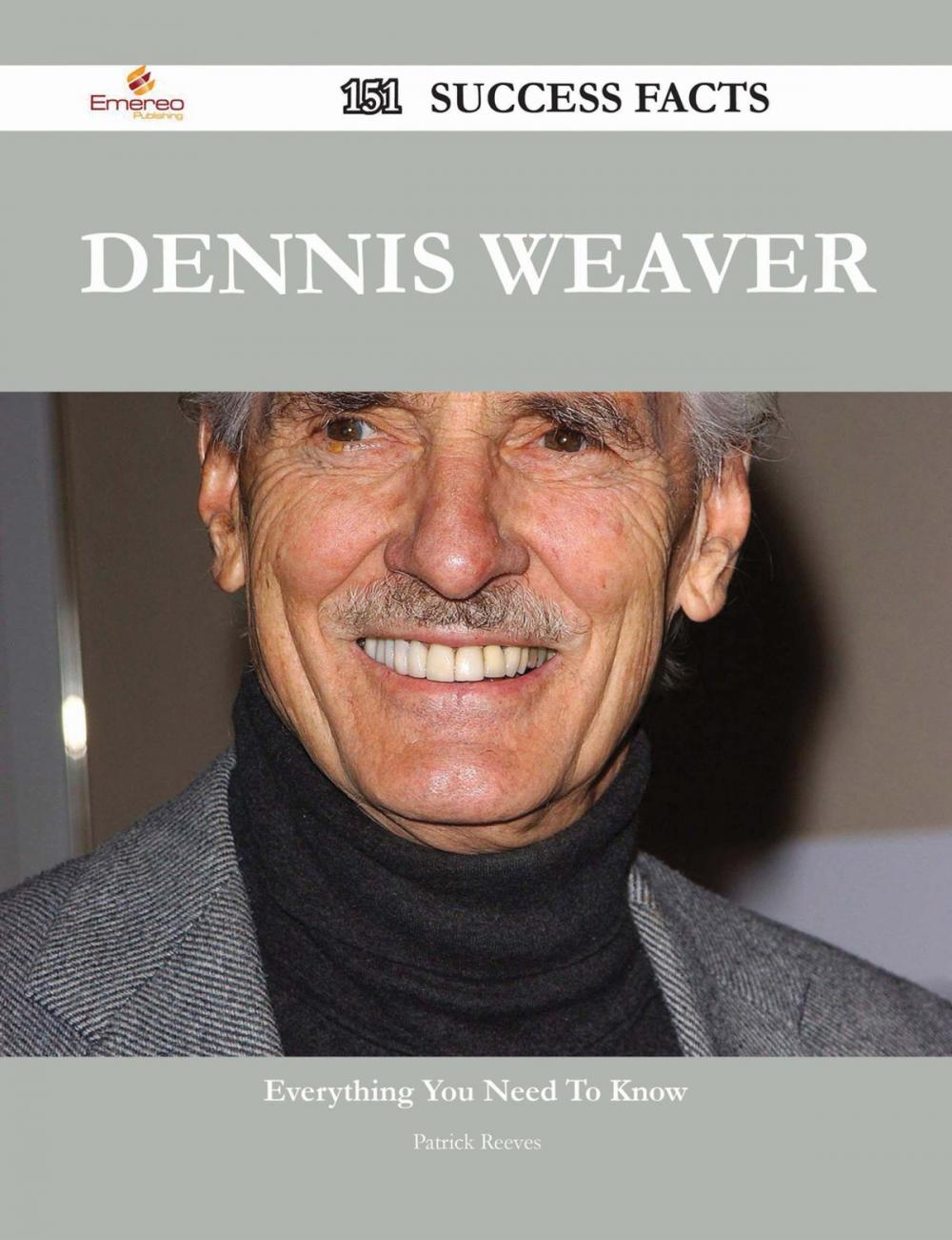 Big bigCover of Dennis Weaver 151 Success Facts - Everything you need to know about Dennis Weaver