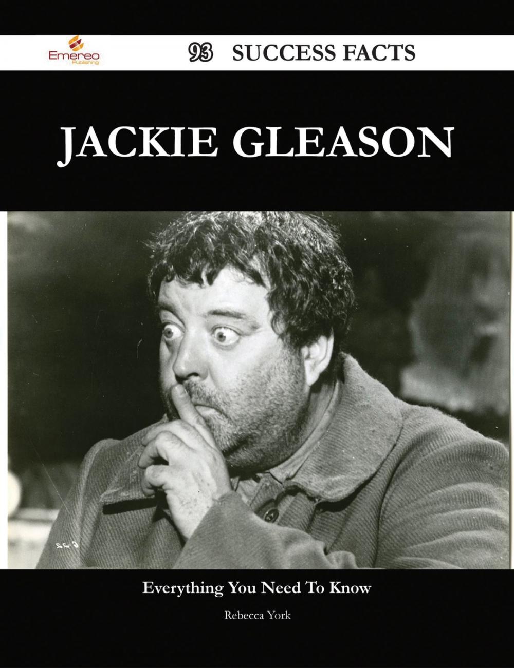 Big bigCover of Jackie Gleason 93 Success Facts - Everything you need to know about Jackie Gleason