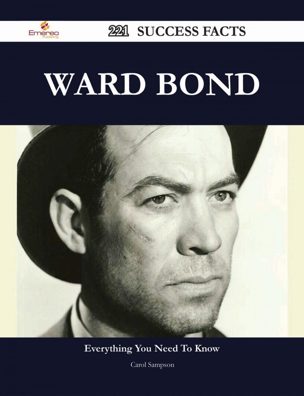 Big bigCover of Ward Bond 221 Success Facts - Everything you need to know about Ward Bond
