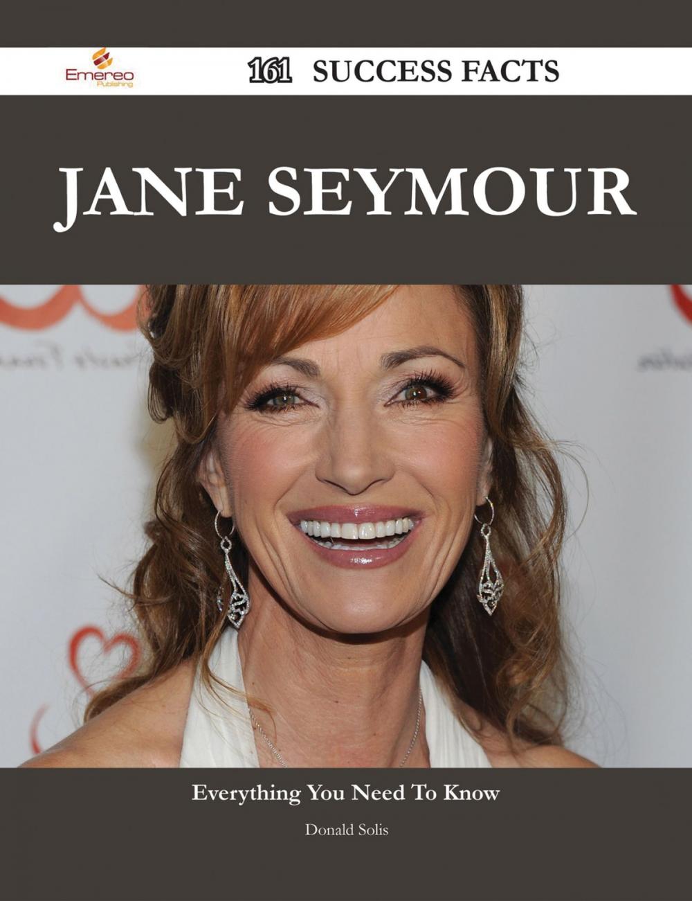 Big bigCover of Jane Seymour 161 Success Facts - Everything you need to know about Jane Seymour