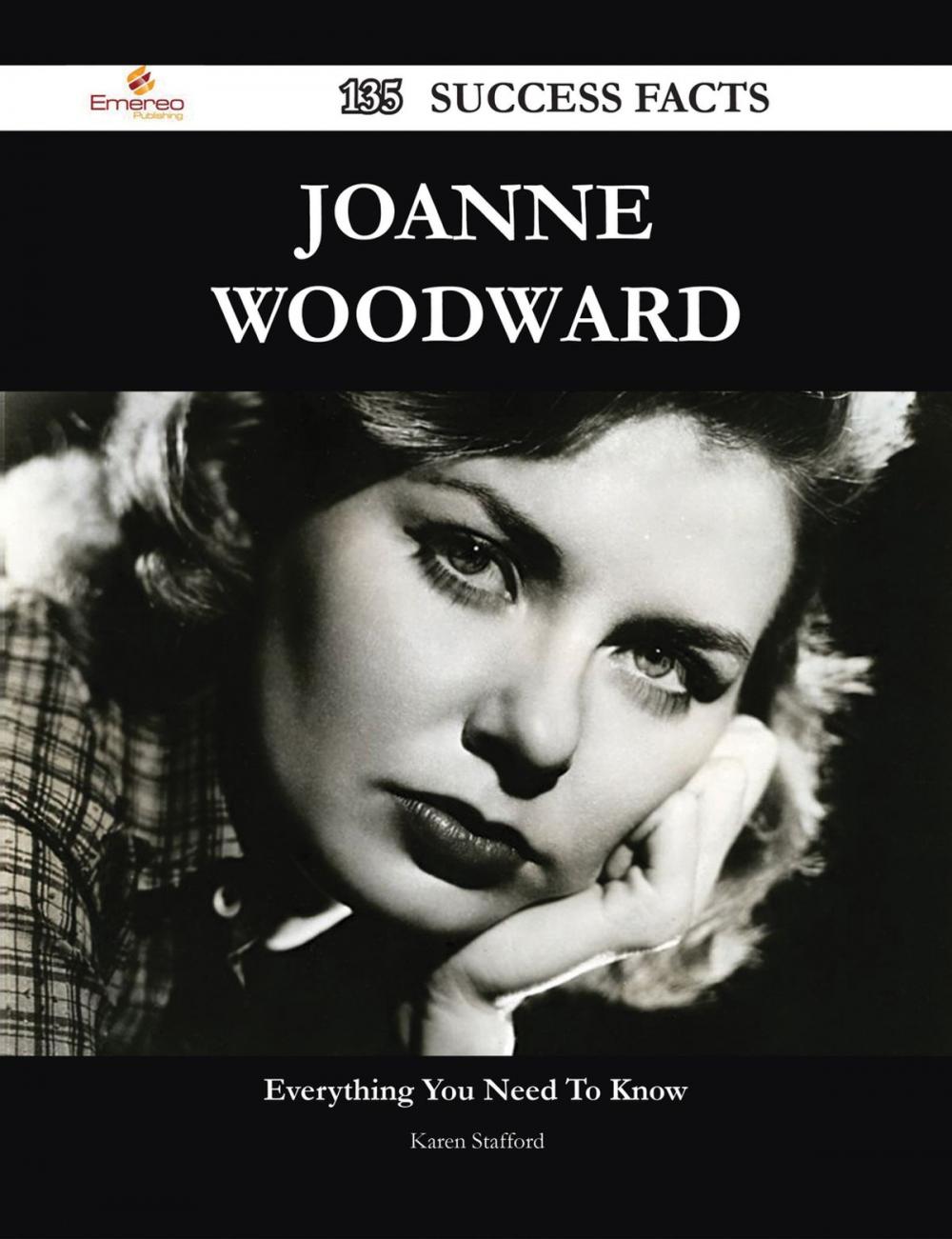 Big bigCover of Joanne Woodward 135 Success Facts - Everything you need to know about Joanne Woodward