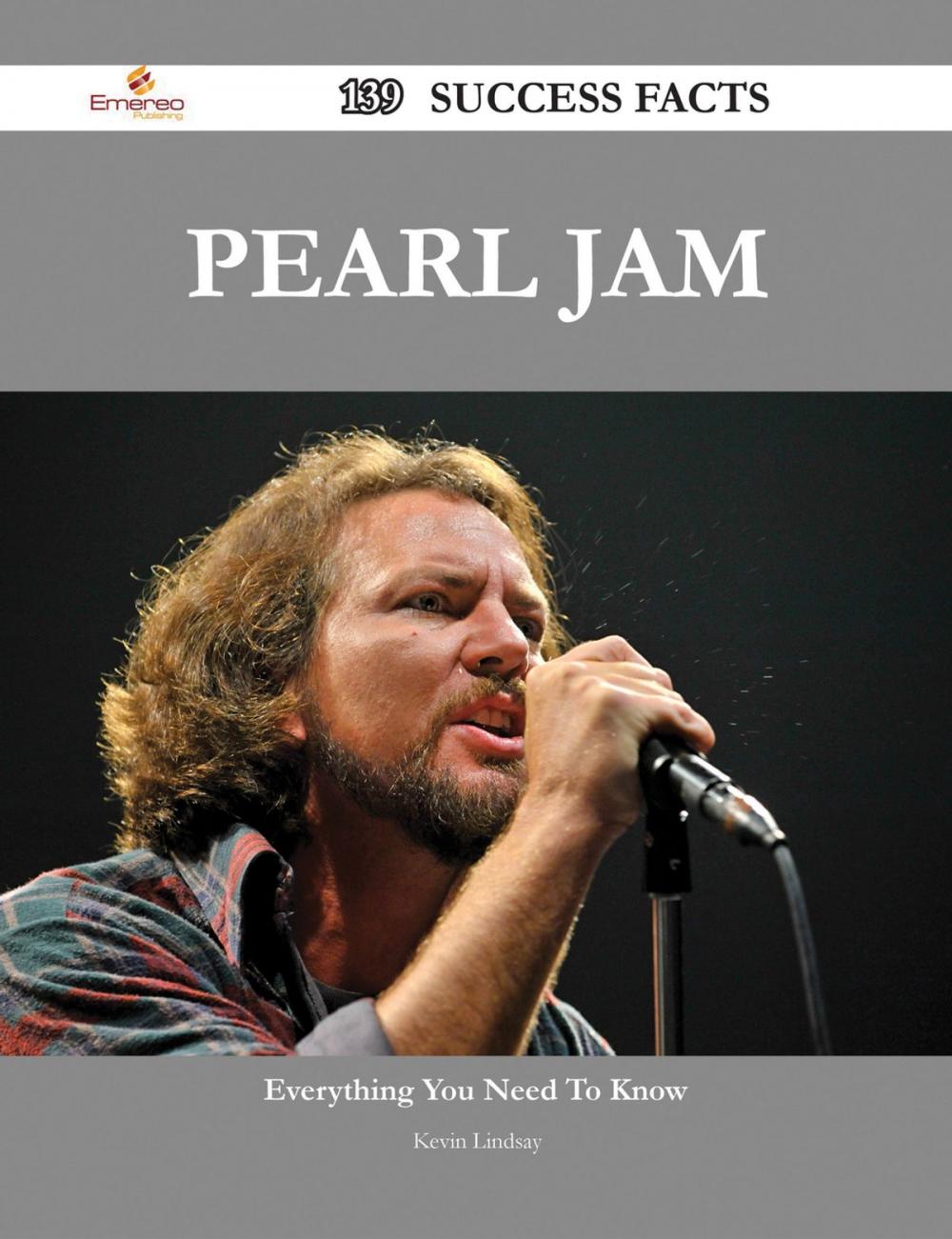 Big bigCover of Pearl Jam 139 Success Facts - Everything you need to know about Pearl Jam