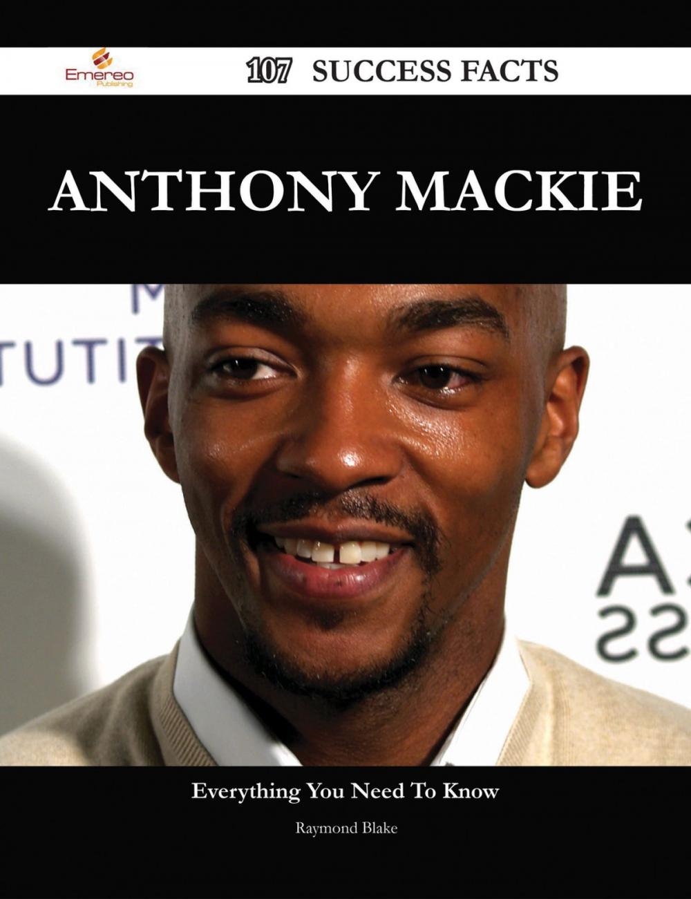 Big bigCover of Anthony Mackie 107 Success Facts - Everything you need to know about Anthony Mackie