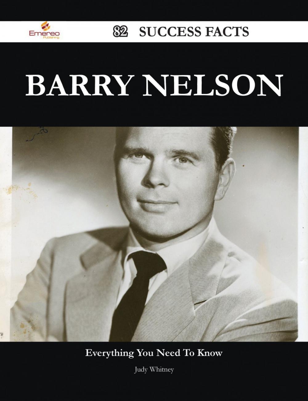 Big bigCover of Barry Nelson 82 Success Facts - Everything you need to know about Barry Nelson