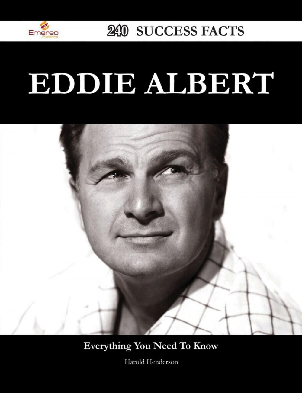 Big bigCover of Eddie Albert 240 Success Facts - Everything you need to know about Eddie Albert