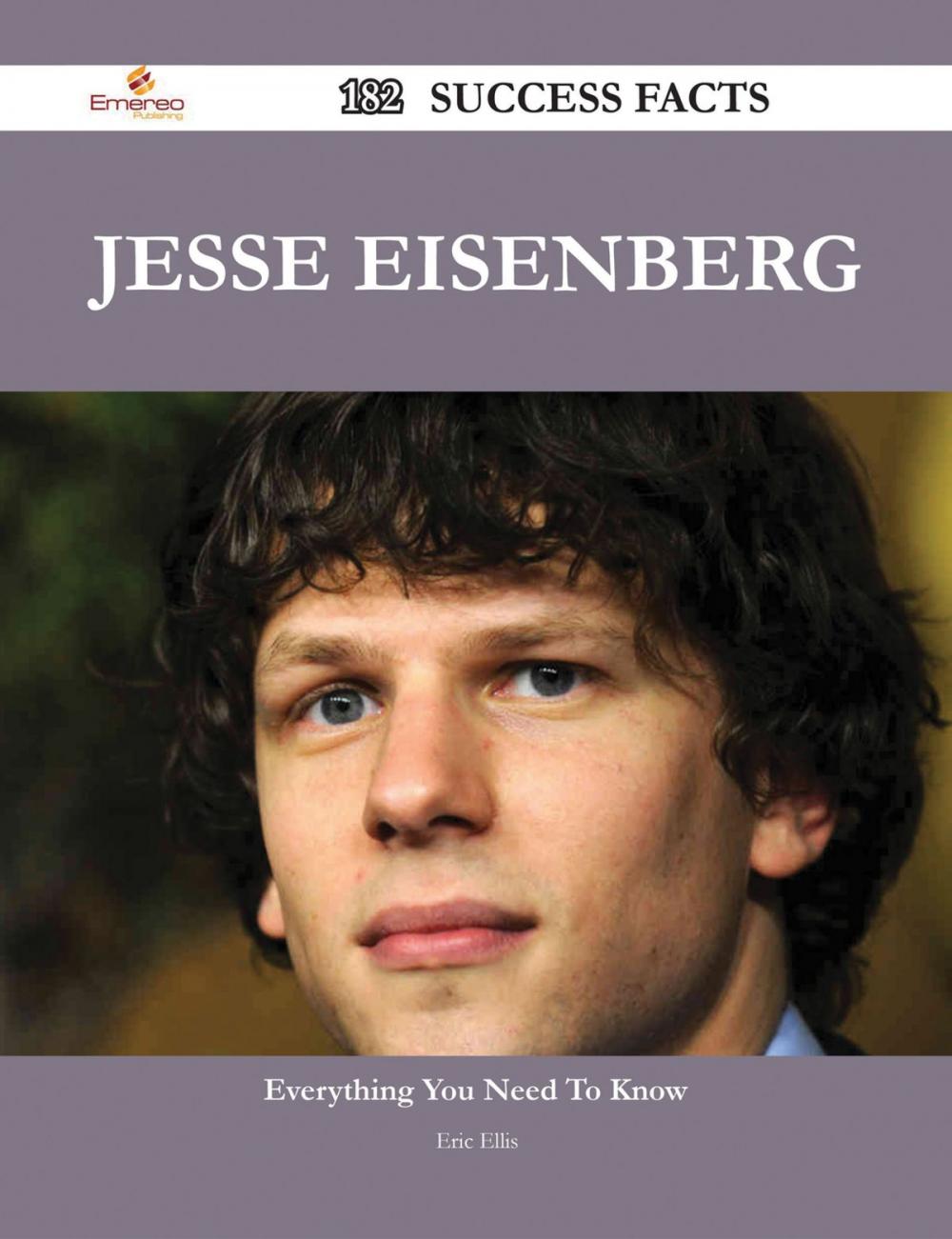 Big bigCover of Jesse Eisenberg 182 Success Facts - Everything you need to know about Jesse Eisenberg