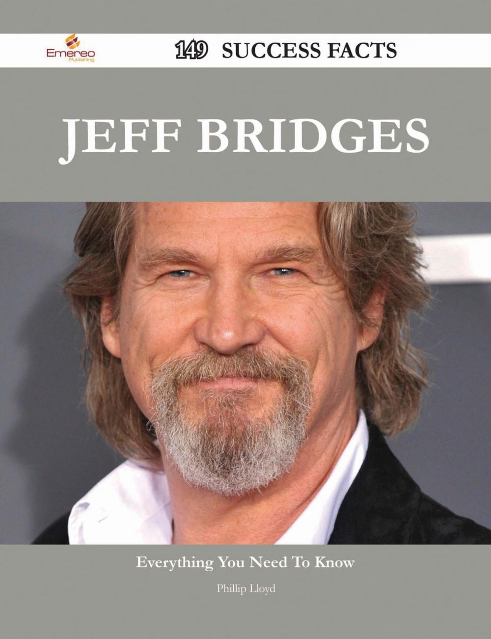 Big bigCover of Jeff Bridges 149 Success Facts - Everything you need to know about Jeff Bridges