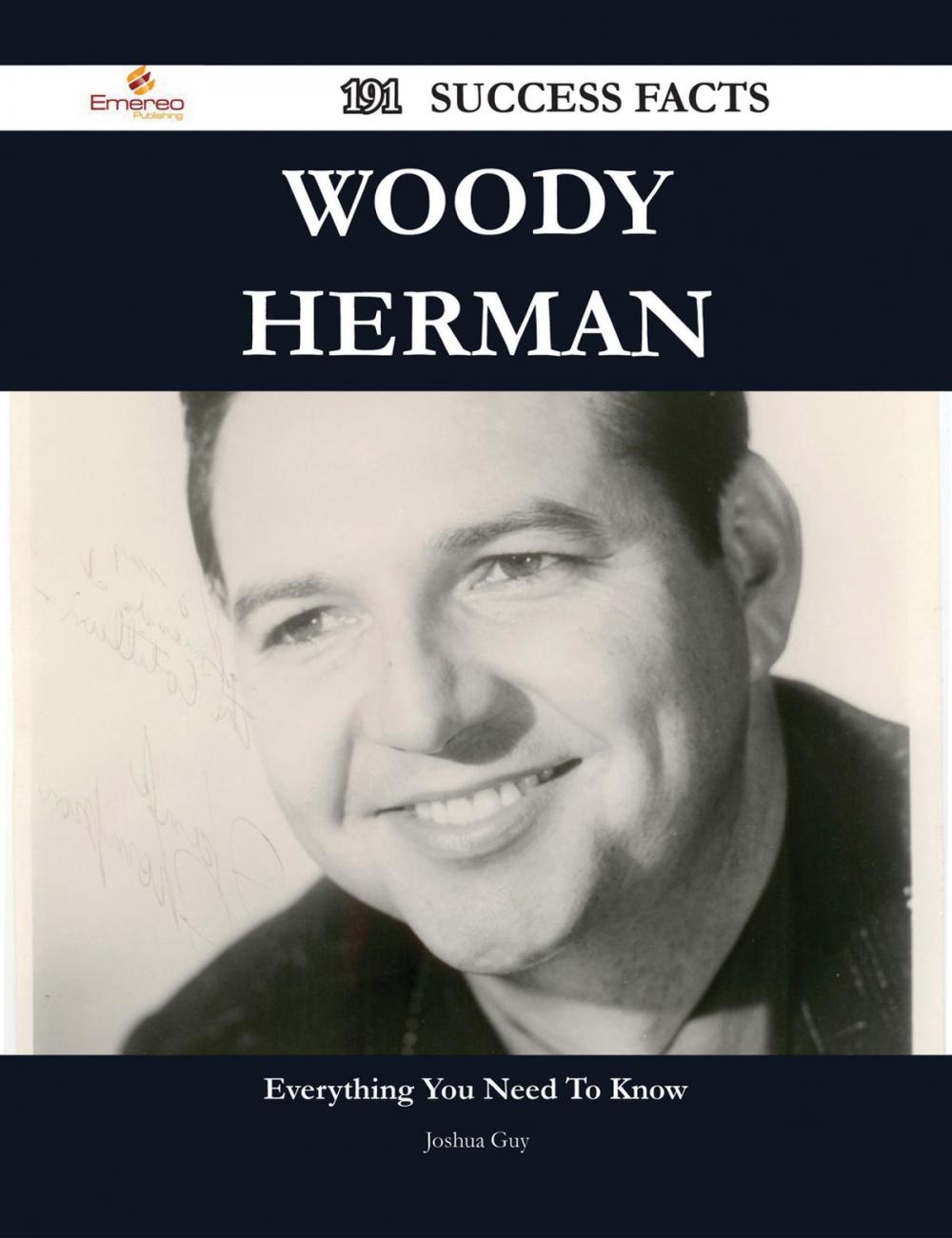 Big bigCover of Woody Herman 191 Success Facts - Everything you need to know about Woody Herman