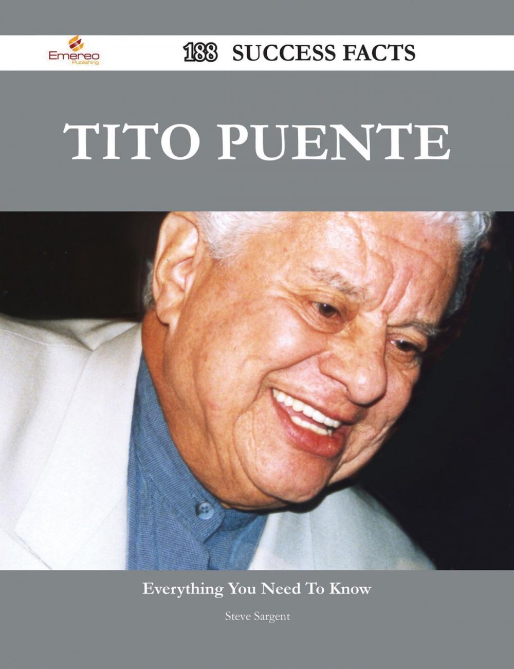 Big bigCover of Tito Puente 188 Success Facts - Everything you need to know about Tito Puente