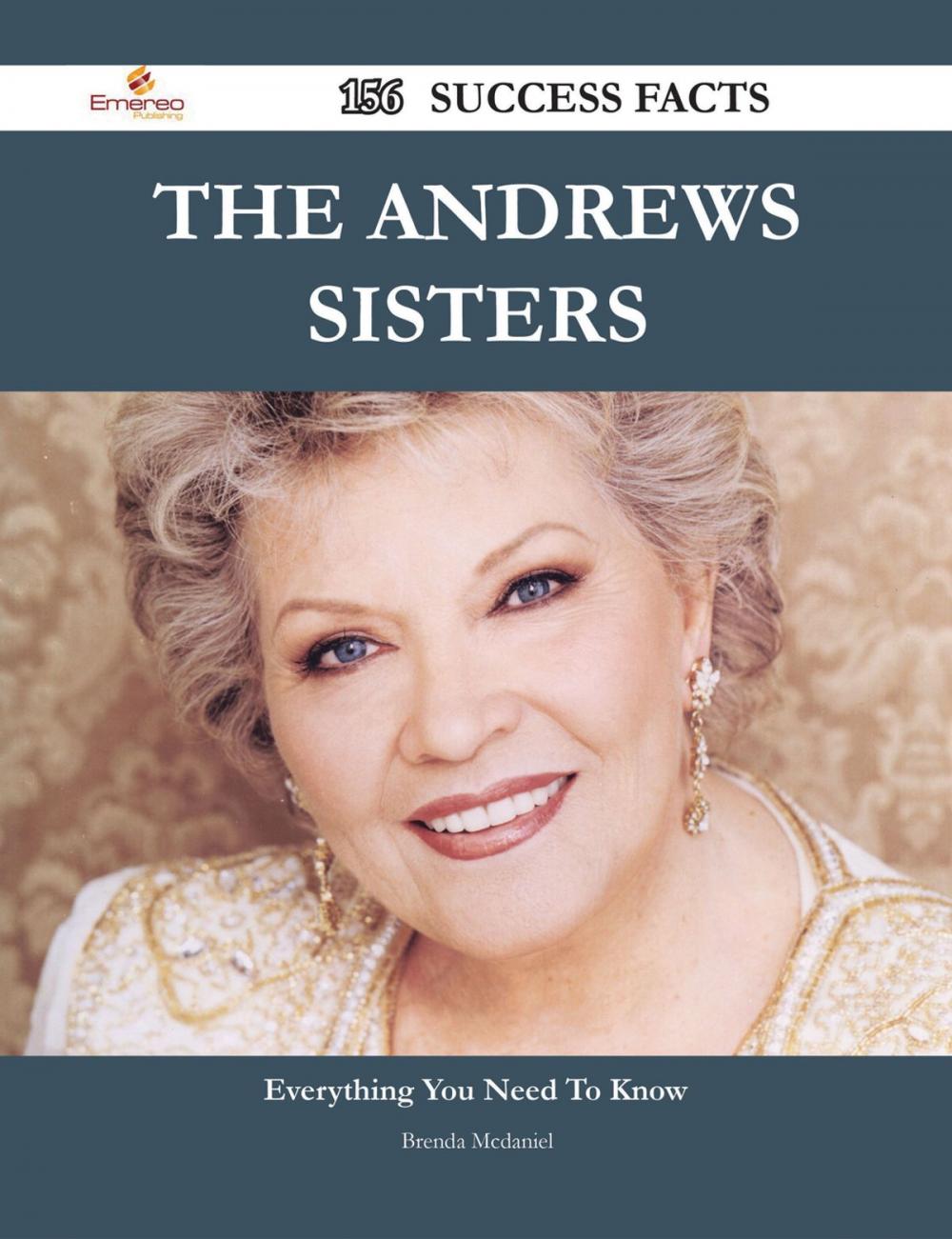 Big bigCover of The Andrews Sisters 156 Success Facts - Everything you need to know about The Andrews Sisters