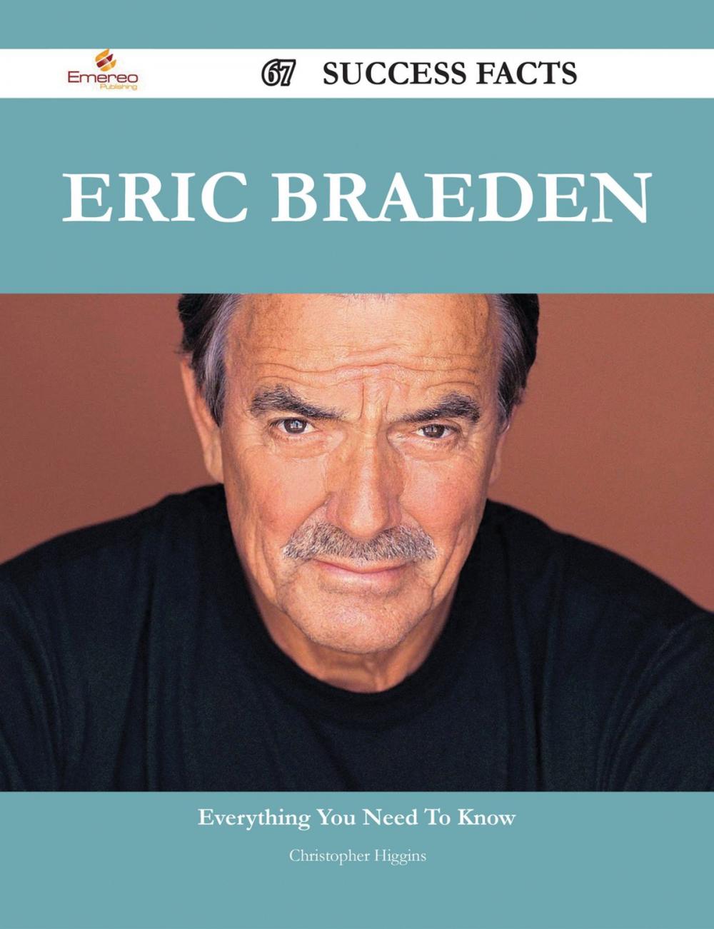 Big bigCover of Eric Braeden 67 Success Facts - Everything you need to know about Eric Braeden