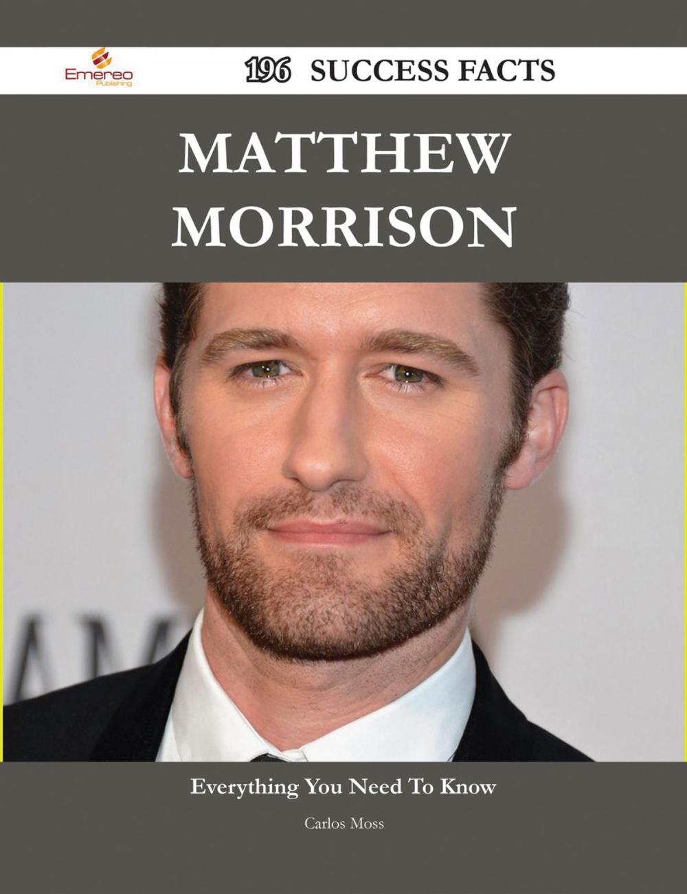 Big bigCover of Matthew Morrison 196 Success Facts - Everything you need to know about Matthew Morrison