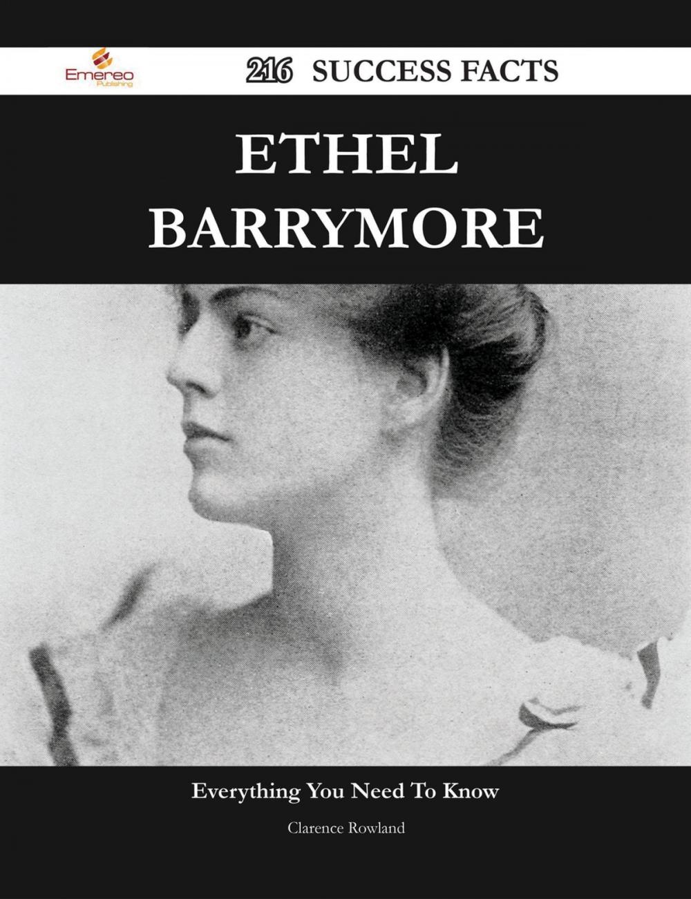 Big bigCover of Ethel Barrymore 216 Success Facts - Everything you need to know about Ethel Barrymore