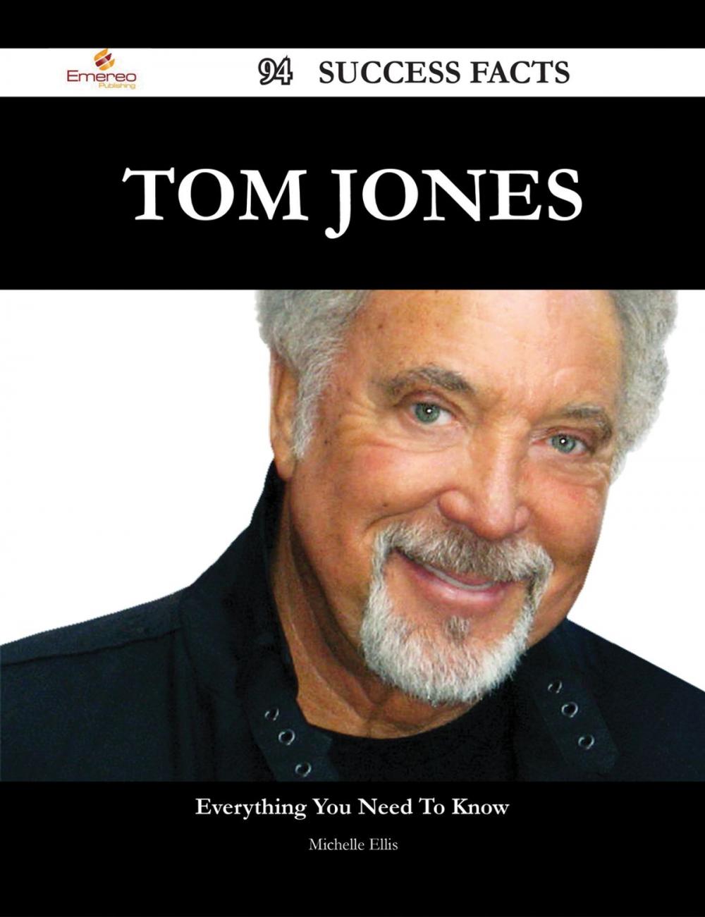 Big bigCover of Tom Jones 94 Success Facts - Everything you need to know about Tom Jones