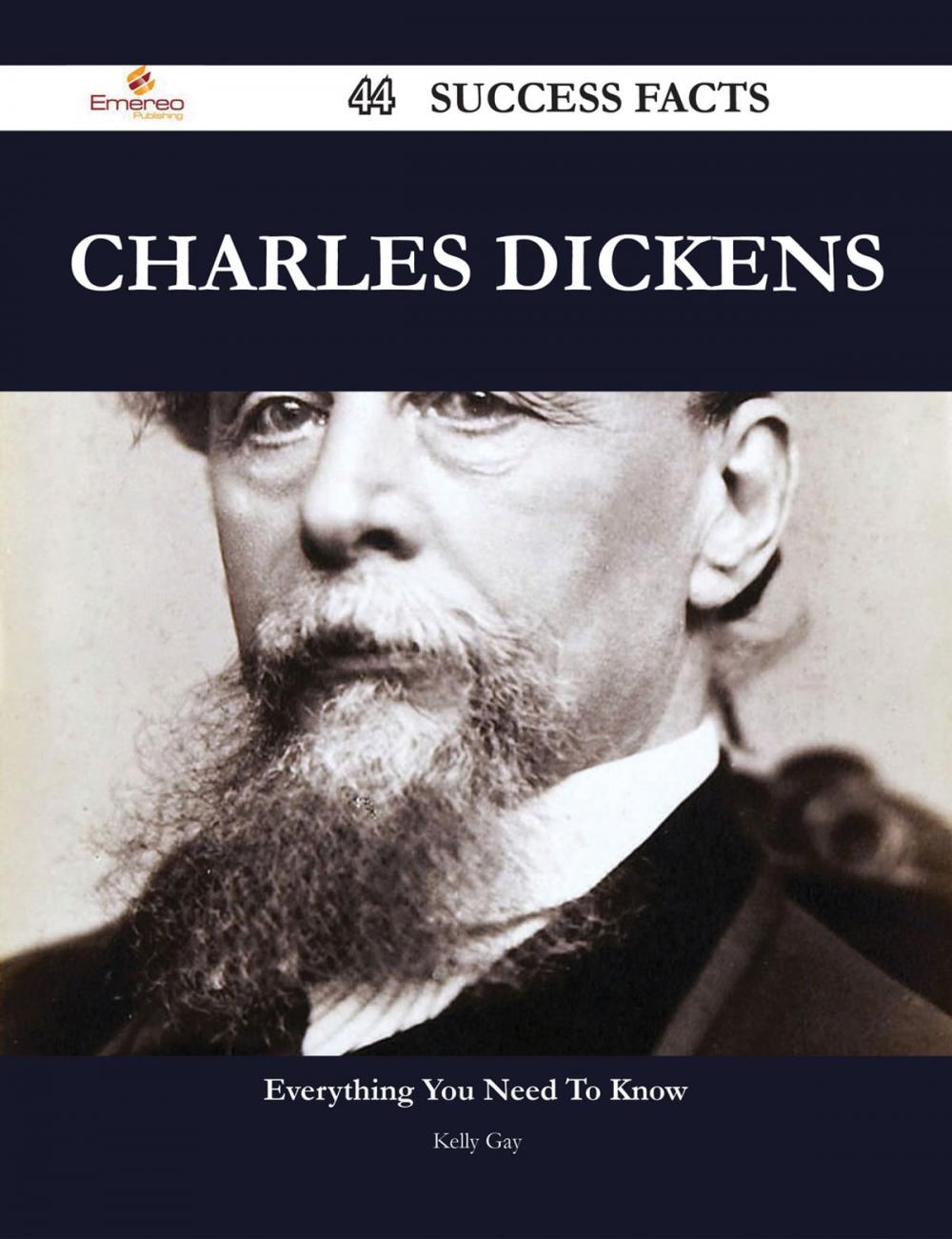 Big bigCover of Charles Dickens 44 Success Facts - Everything you need to know about Charles Dickens