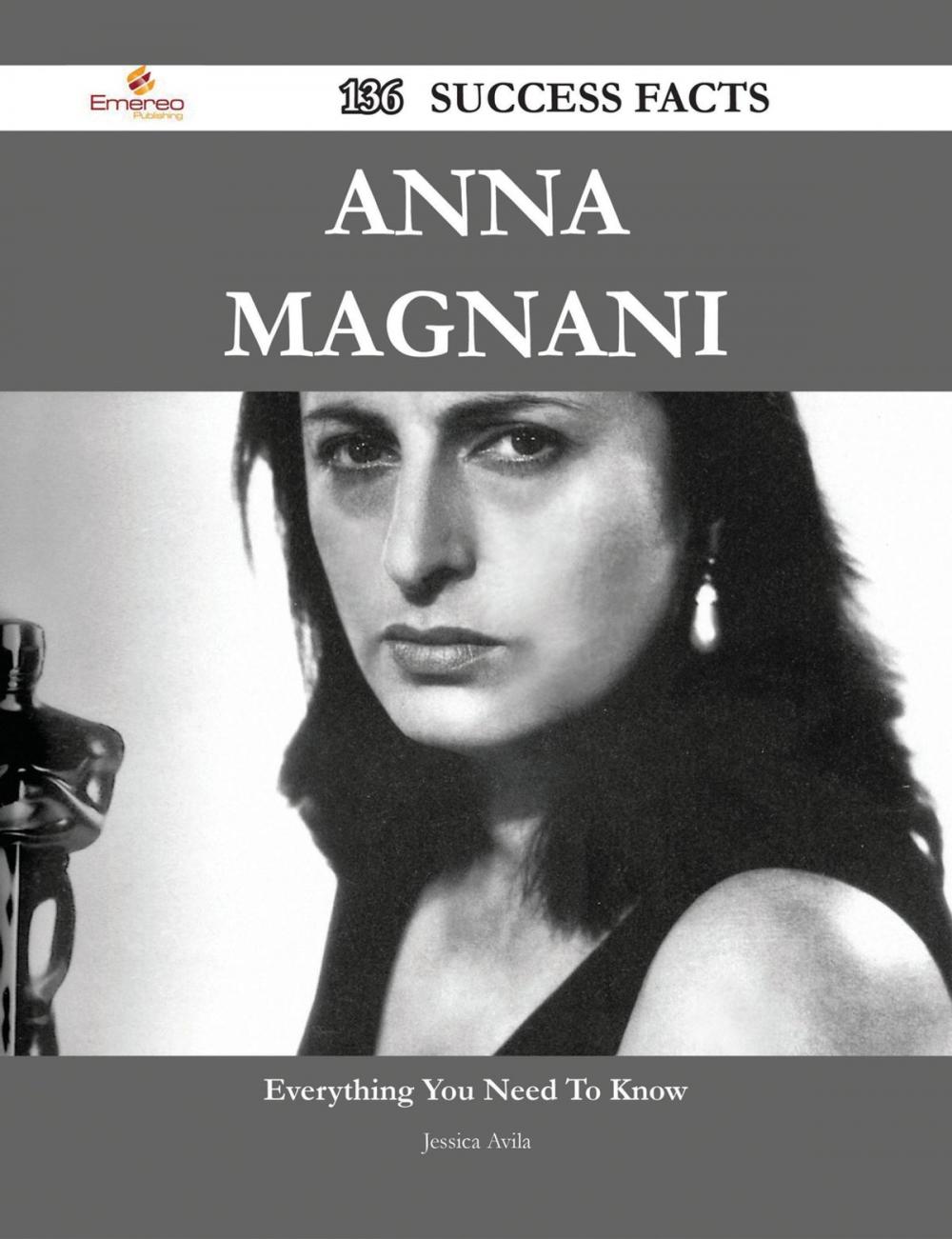 Big bigCover of Anna Magnani 136 Success Facts - Everything you need to know about Anna Magnani