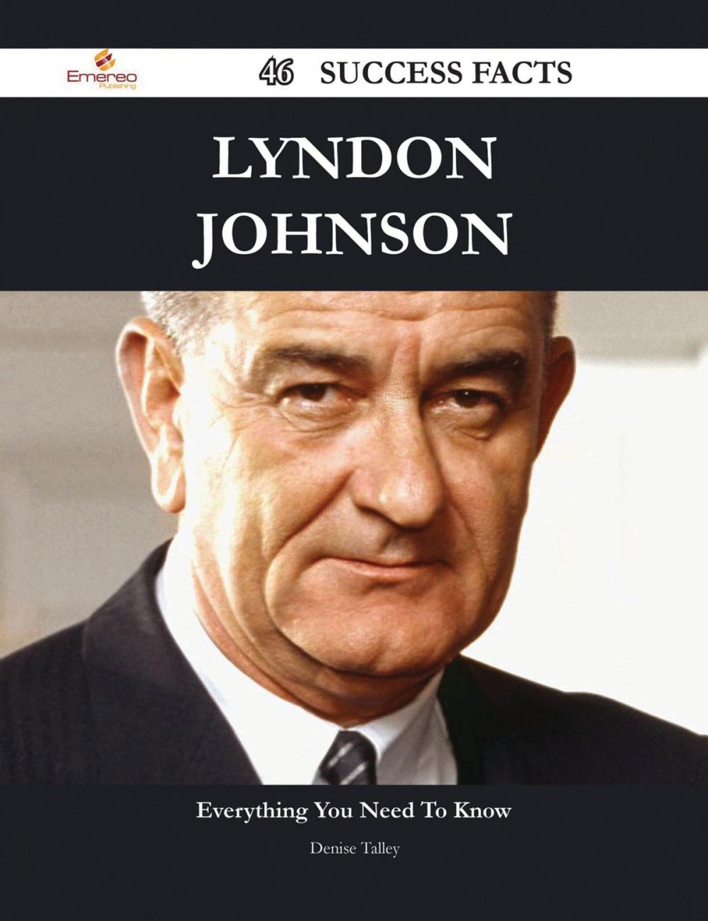 Big bigCover of Lyndon Johnson 46 Success Facts - Everything you need to know about Lyndon Johnson