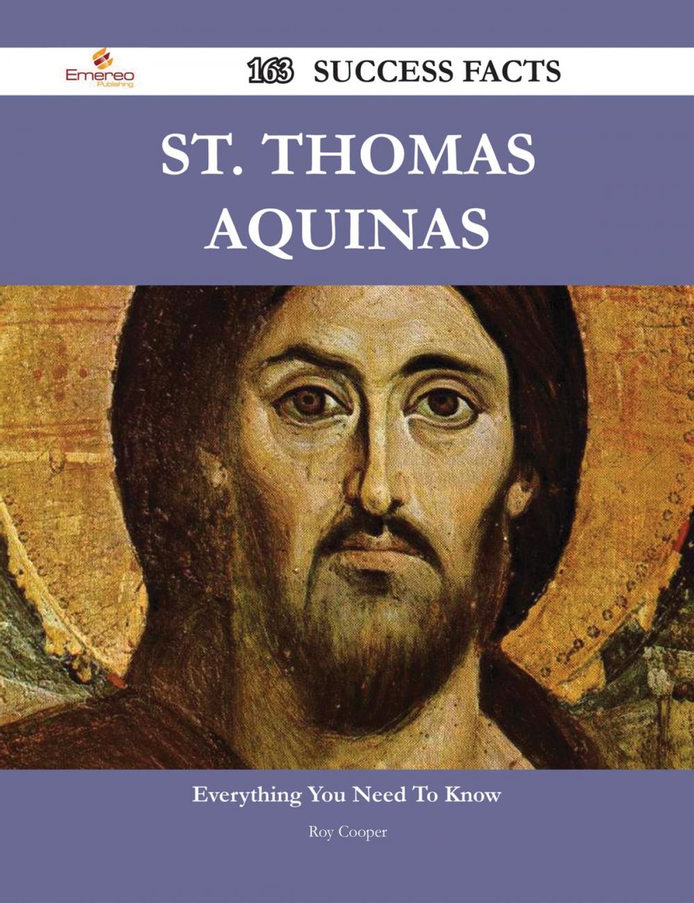 Big bigCover of St. Thomas Aquinas 163 Success Facts - Everything you need to know about St. Thomas Aquinas