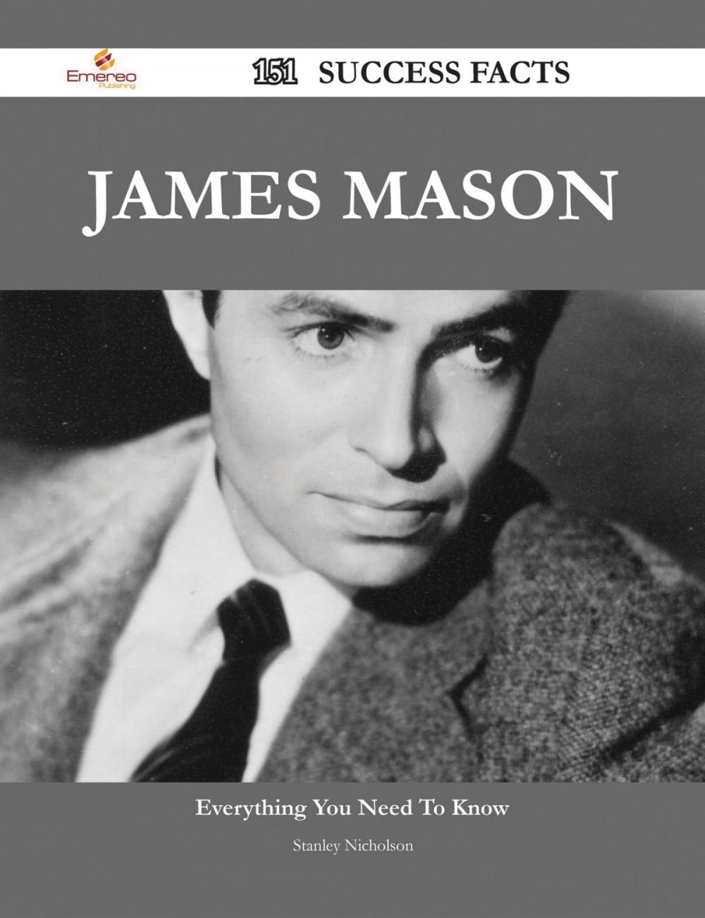 Big bigCover of James Mason 151 Success Facts - Everything you need to know about James Mason