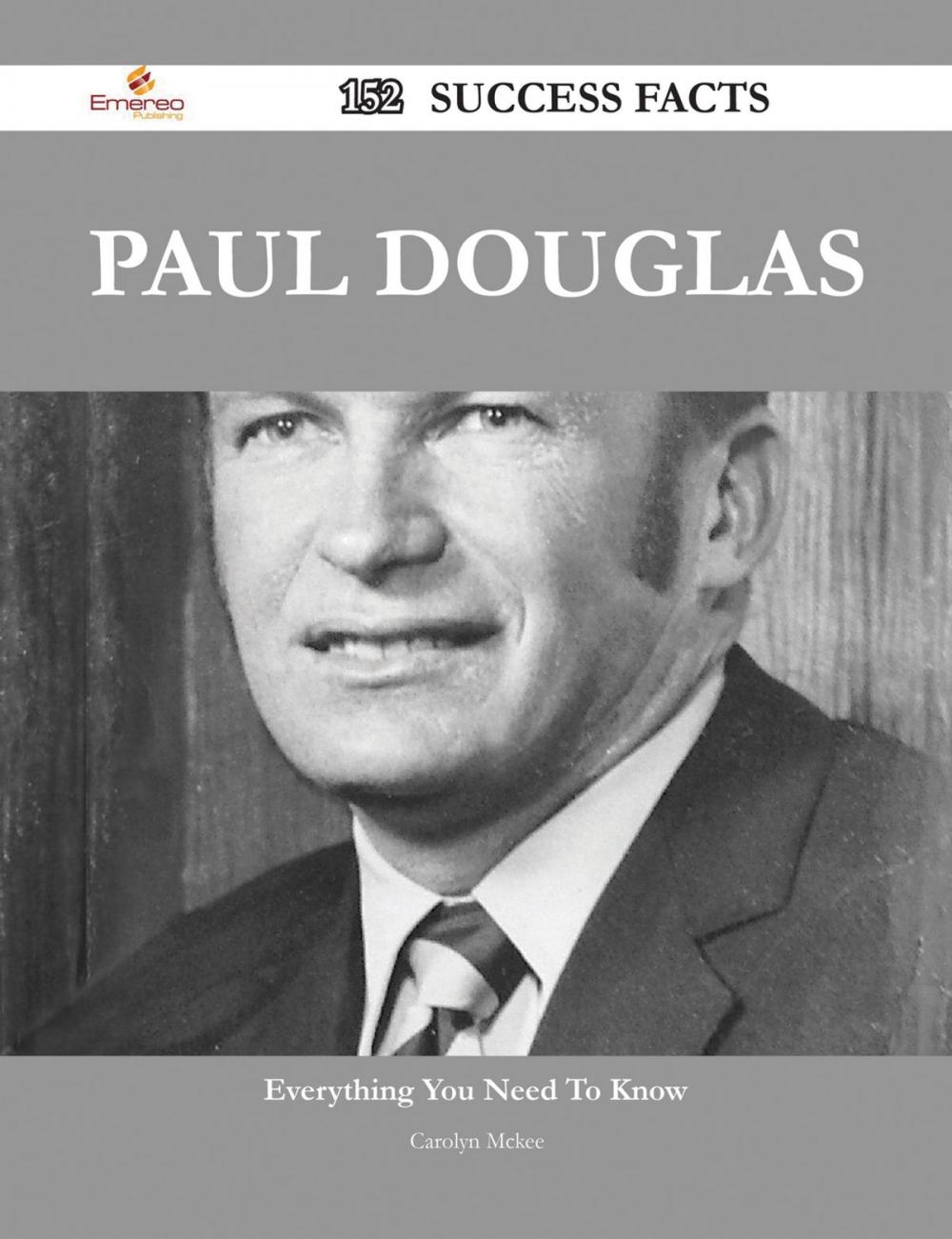 Big bigCover of Paul Douglas 152 Success Facts - Everything you need to know about Paul Douglas