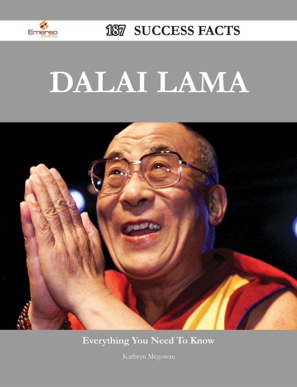 Big bigCover of Dalai Lama 187 Success Facts - Everything you need to know about Dalai Lama