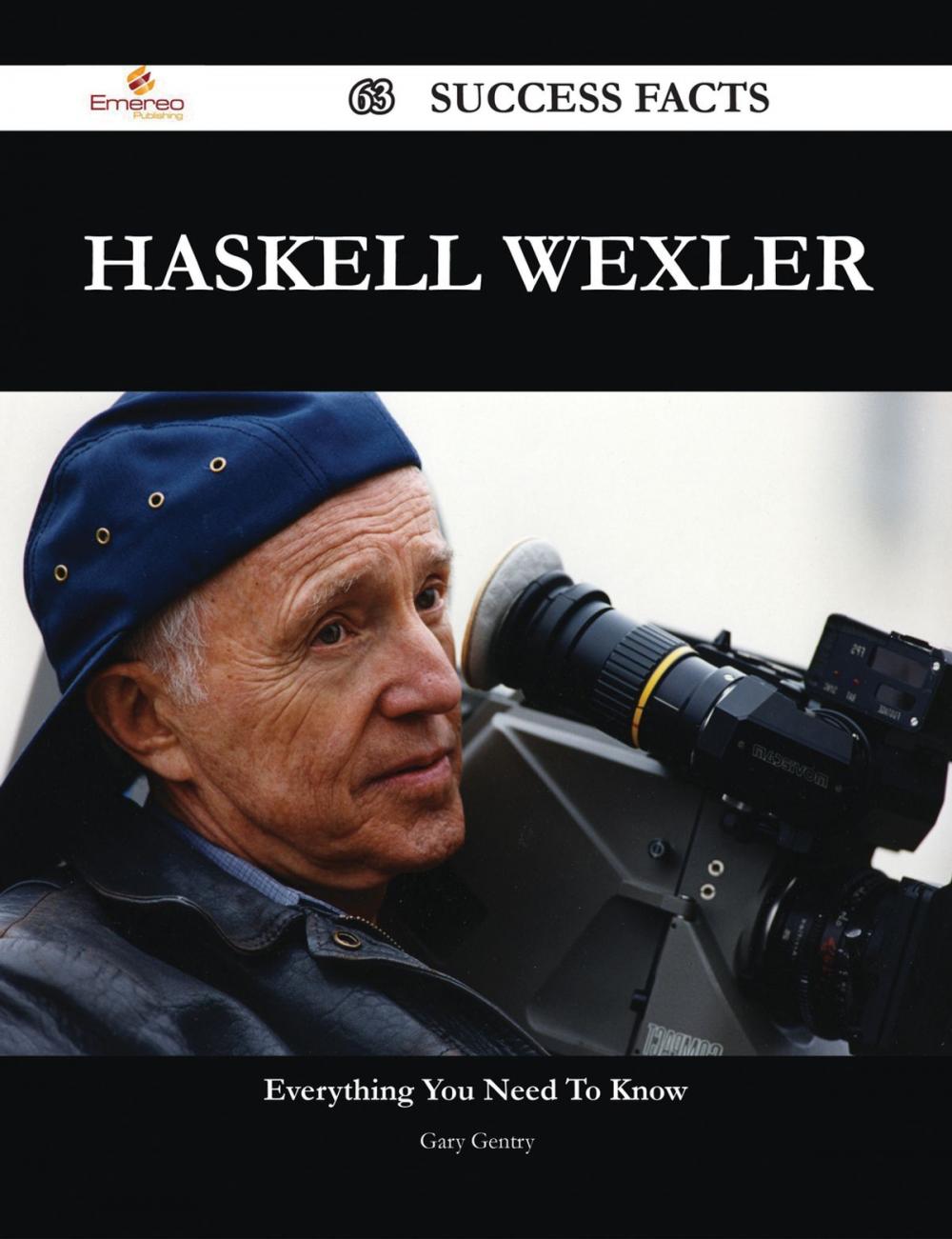 Big bigCover of Haskell Wexler 63 Success Facts - Everything you need to know about Haskell Wexler