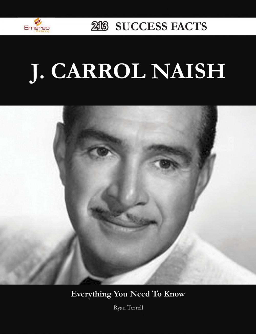 Big bigCover of J. Carrol Naish 213 Success Facts - Everything you need to know about J. Carrol Naish